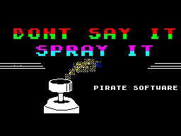 Don't Say It, Spray It title screen for ZX Spectrum